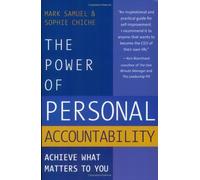The Power Of Personal Accountability: Achieve What Matters To You