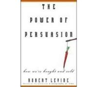 The Power of Persuasion: How We're Bought and Sold Levine, Robert (Auteur)