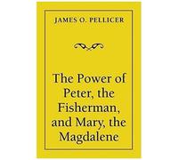 The Power Of Peter, The Fisherman, And Mary, The Magdalene