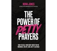 The Power of Petty Prayers How to Heal Your Hurt When You're Wounded, Weary, and Just Plain Mad - Nona Jones - Zondervan - ebook (ePub) - Livre