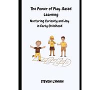 The Power of Play-Based Learning: Nurturing Curiosity and Joy in Early Childhood