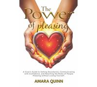 The Power of Pleasing: A Giver's Guide to Setting Boundaries, Communicating with Confidence, and Rewriting the Rules of People Pleasing without Losing Yourself.