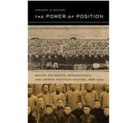 The Power of Position, Berkeley Series in Interdisciplinary Studies of China Timothy B. Weston (Auteur)