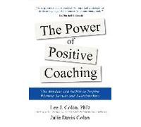 The Power Of Positive Coaching: The Mindset And Habits To Inspire Winning Results And Relationships