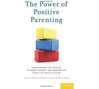 The Power of Positive Parenting: Transforming the Lives of Children, Parents, and Communities Using the Triple P System - [Version Originale] Inconnu (Auteur)