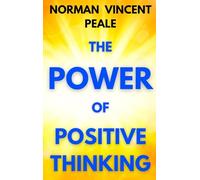 The Power of Positive Thinking: A Practical Guide to Mastering the Problems of Everyday Living