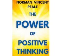 The Power of Positive Thinking: A Practical Guide to Mastering the Problems of Everyday Living