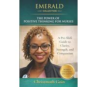The Power of Positive Thinking for Nurses: A Pre-Shift Guide to Clarity, Strength, and Compassion