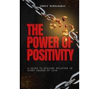 The Power of Positivity: A Guide to Staying Uplifted in Every Season of Life