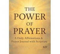 The Power Of Prayer: A Daily Affirmations & Prayer Journal With KJV Scripture