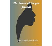The Power of Prayer, Quiet Thoughts, Loud Truths: Prayer Journal for women/men/kids| Good for Bible Study| 6 x 9 inches 25 pages| Gift for everyone