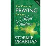 The Power of Praying for Your Adult Children by Stormie Omartian Inconnu (Auteur)