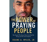 The Power of Praying People The People Who Know Their God Shall Be Strong and Do Great Exploits - Duane A. Myles Jr. - Morgan James Faith - ebook (ePub) - Livre