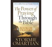 The Power of Praying Through the Bible Book of Prayers by Stormie Omartian Stormie Omartian (Auteur)