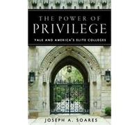 The Power of Privilege by Joseph A. Soares Joseph Soares (Auteur)