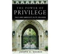 The Power of Privilege by Joseph A. Soares Joseph Soares (Auteur)
