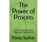 The Power of Process: Unlocking Business Efficiency with BPM