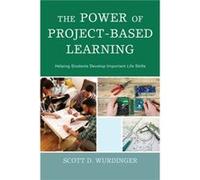 The Power of ProjectBased Learning by Scott D. Wurdinger Scott D Wurdinger (Auteur)