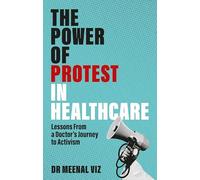 The Power of Protest in Healthcare: Lessons from a Doctor’s Journey to Activism