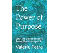 The Power of Purpose: What the Bible and Science Reveal About a Longer Life