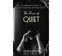 The Power Of Quiet: An Introvert’s Guide to Self-Discovery and Fulfillment