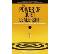 The Power of Quiet Leadership: Navigating Modern Leadership with Integrity and Purpose