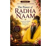 The Power of Radha Naam: A Journey into Bhakti, Devotion, and Divine Grace