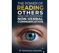 THE POWER OF READING OTHERS: A Practical Manual of Nonverbal Communication
