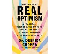 The Power of Real Optimism A Practical, Science Based Guide to Staying Resilient, Curious, and Open Even When Life Is Hard - Deepika Chopra PsyD - S&S/Simon Element - ebook (ePub) - Livre