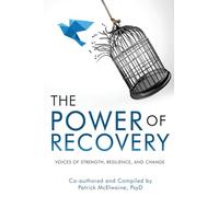 The Power of Recovery: Voices of Strength, Resilience, and Change