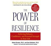 The Power of Resilience: Achieving Balance, Confidence, And Personal Strength In Your Life