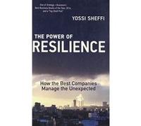 The Power of Resilience: How the Best Companies Manage the Unexpected