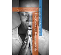 The Power of Responsibility: Choosing Integrity and Accountability to Shape Your Life