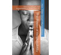 The Power of Responsibility: Choosing Integrity and Accountability to Shape Your Life