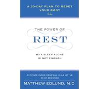 The Power of Rest: Why Sleep Alone Is Not Enough. A 30-Day Plan to Reset Your Body