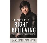The Power of Right Believing by Joseph Prince Joseph Prince, (Auteur)