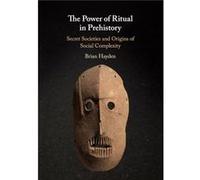 The Power of Ritual in Prehistory by Hayden & Brian University of British Columbia & Vancouver Hayden, Brian (University of British Columbia, Vancouver) (Auteur)