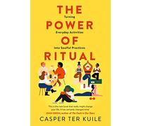 The Power of Ritual: Turning Everyday Activities into Soulful Practices