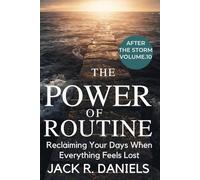 THE POWER OF ROUTINE: Reclaiming Your Days When Everything Feels Lost AFTER THE STORM VOLUME.10