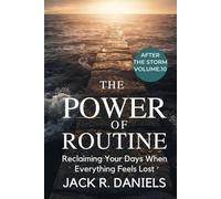 THE POWER OF ROUTINE: Reclaiming Your Days When Everything Feels Lost AFTER THE STORM VOLUME.10