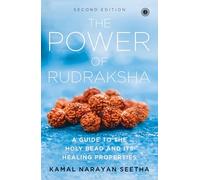 The Power of Rudraksha - 2nd Edition: A Guide to the Holy Bead and Its Healing Properties