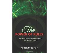 The Power Of Rules: New Ways To Help Your Household Succeed With Rules