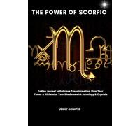 The Power of Scorpio: Zodiac Journal to Embrace Transformation, Own Your Power & Alchemize Your Shadows with Astrology & Crystals