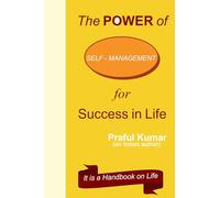 The Power of Self-Management for Success in life: It is a Handbook on Life