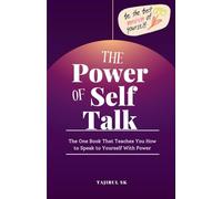 The Power of Self-Talk: The One Book That Teaches You How to Speak to Yourself With Power
