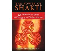 The Power of Shakti by Padma Aon Prakasha Padma Aon Prakasha (Auteur)