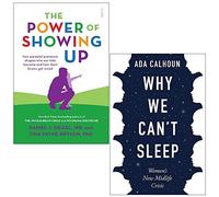 The Power of Showing Up By Daniel J. Siegel, Tina Payne Bryson and Why We Can't Sleep By Ada Calhoun 2 Books Collection Set - Tina Payne Bryson Daniel J. Siegel