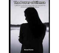 The Power of Silence: A guide for people who prefer their own company and protect themselves with silence