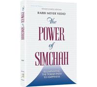 The Power of Simchah Illuminating the Torah Path to Happiness