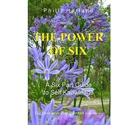 The Power of Six: A Six Part Guide to Self Knowledge